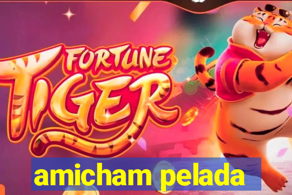 amicham pelada